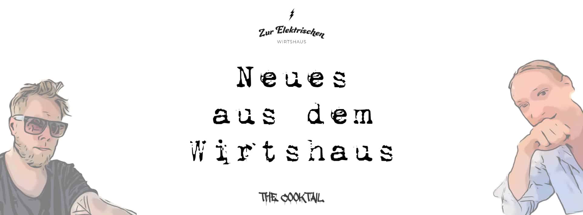 Illustration mit zwei Männern auf gegenüberliegenden Seiten, einer davon trägt eine Sonnenbrille. In der Mitte steht in lebhaftem Ton „Neues aus dem Wirtshaus“, darunter elegant „Der Cocktail“. Der minimalistische weiße Hintergrund verstärkt den modernen Reiz dieser markanten Komposition.